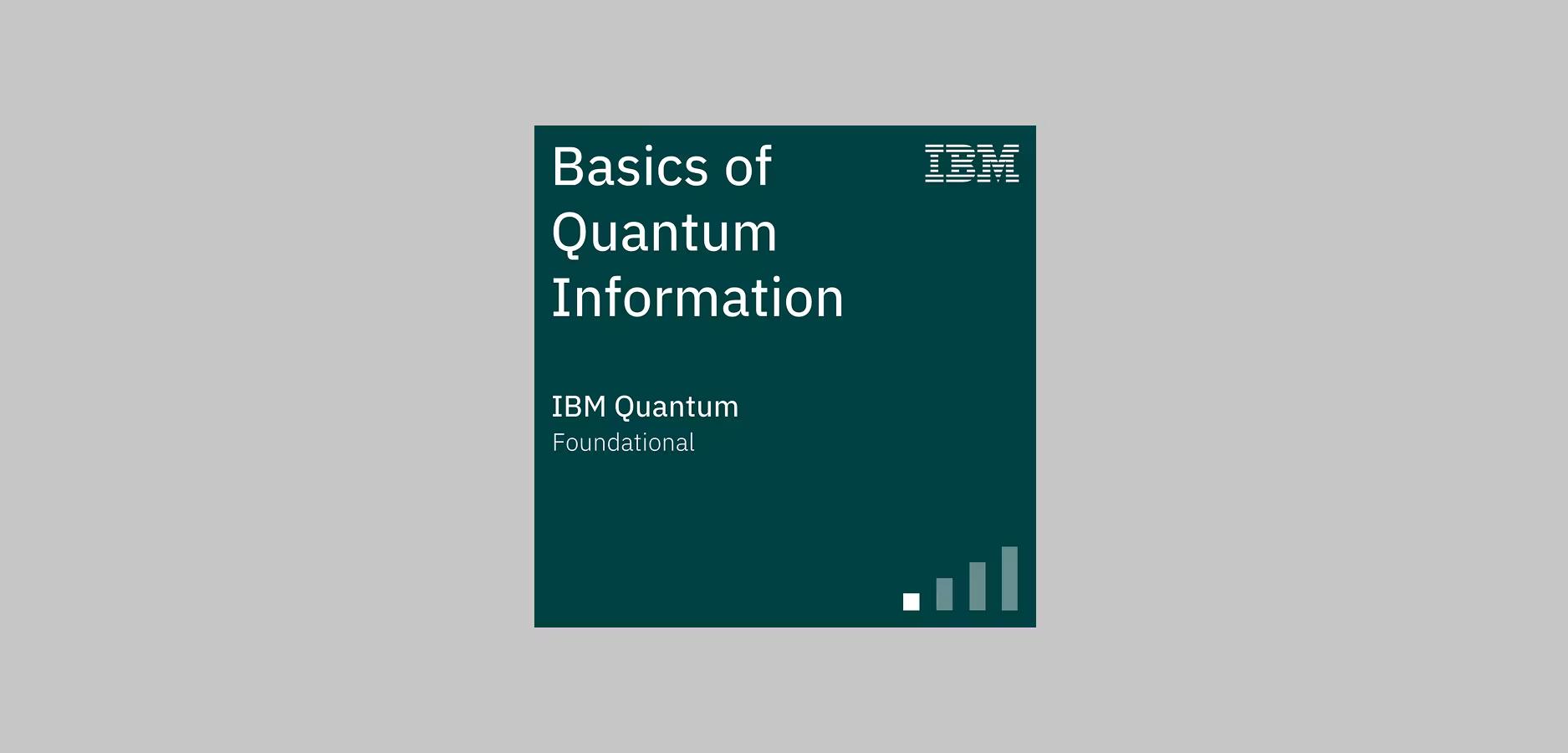 A square badge stating the name of this course, foundational level, and issued by IBM Quantum®.