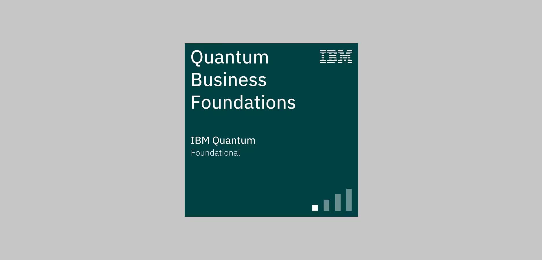 A square badge stating the name of this course, foundational level, and issued by IBM Quantum.