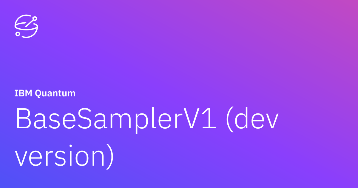BaseSamplerV1 (dev version) | IBM Quantum Documentation