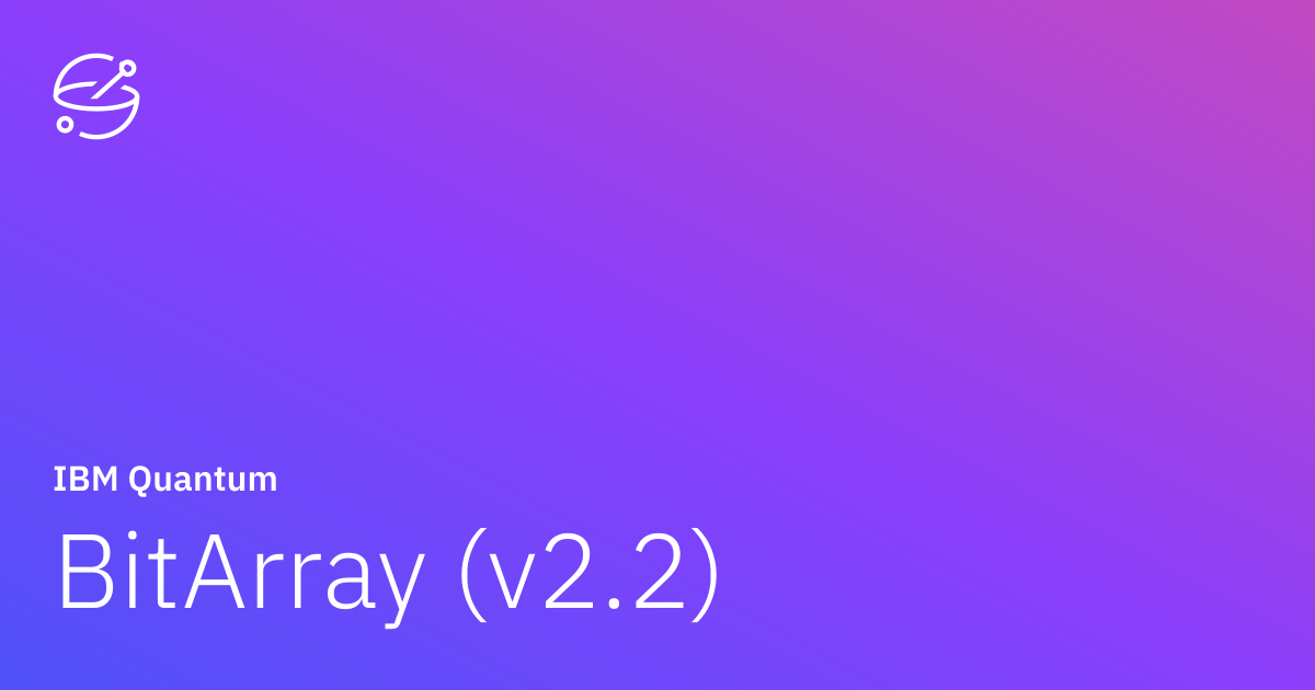 BitArray (v2.2) | IBM Quantum Documentation