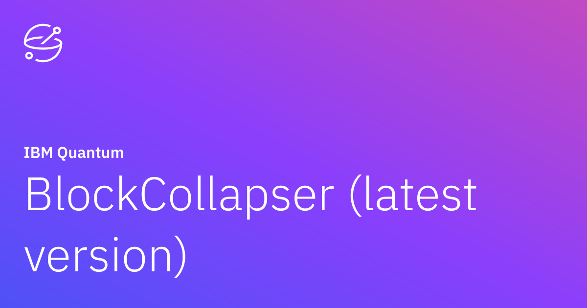 BlockCollapser (latest version) | IBM Quantum Documentation