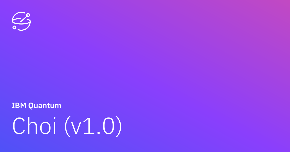 Choi (v1.0) | IBM Quantum Documentation
