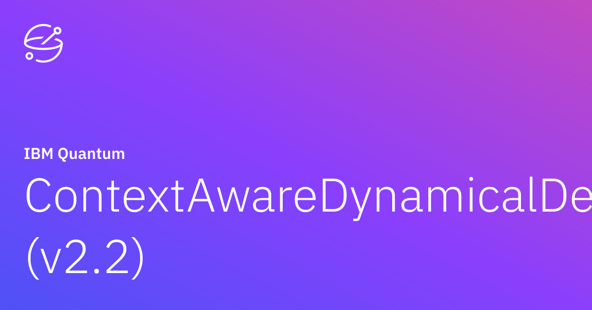 ContextAwareDynamicalDecoupling (v2.2) | IBM Quantum Documentation