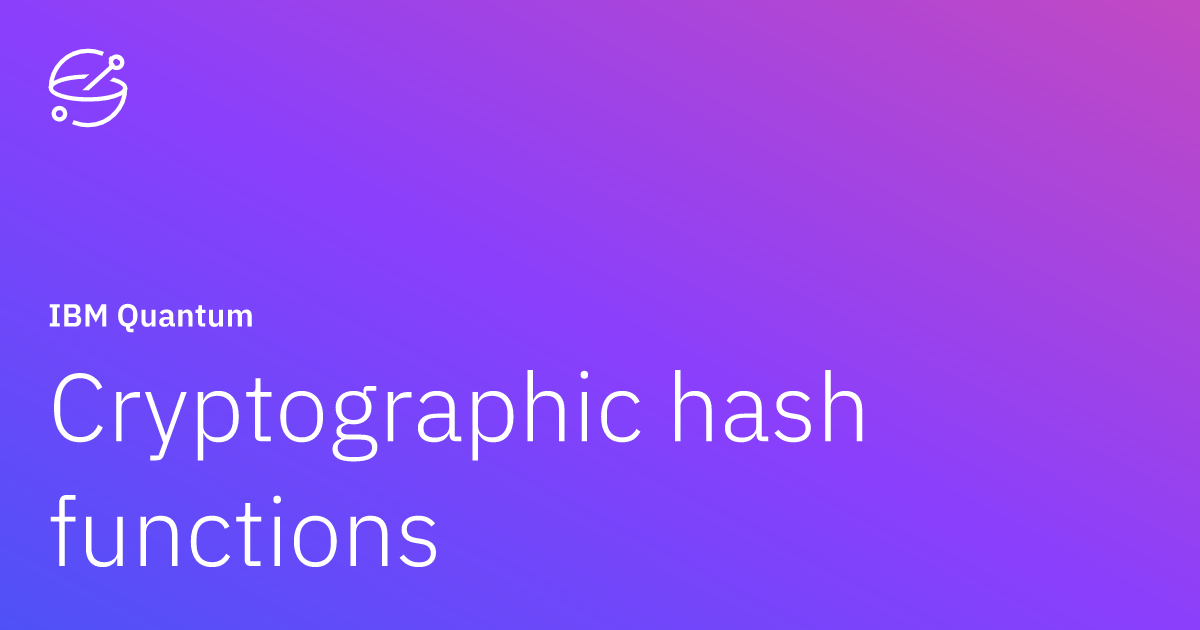 Cryptographic hash functions | IBM Quantum Learning