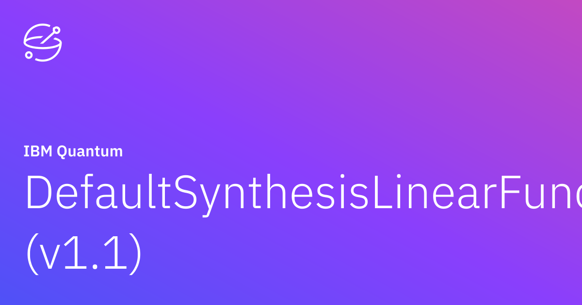 DefaultSynthesisLinearFunction (v1.1) | IBM Quantum Documentation