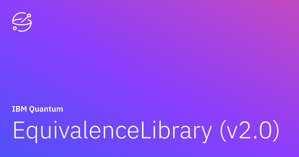 EquivalenceLibrary (v2.0) | IBM Quantum Documentation