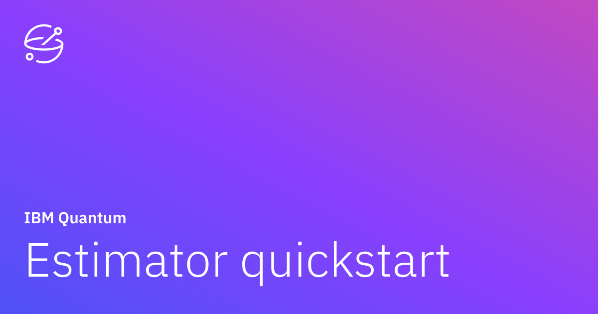 Estimator quickstart | IBM Quantum Documentation