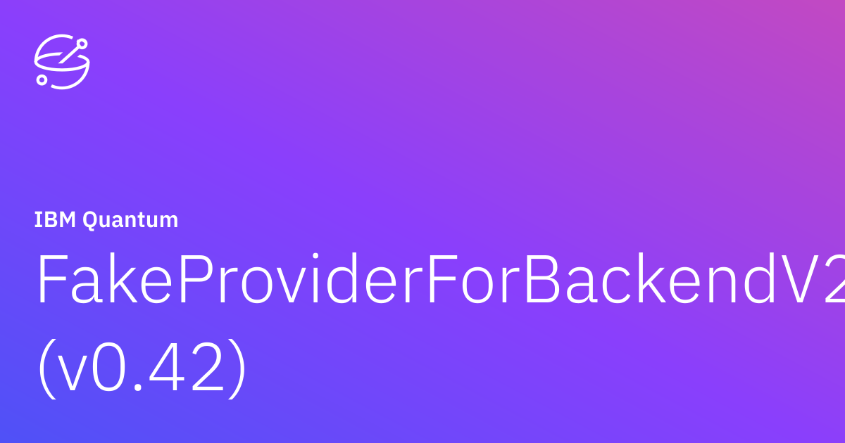 FakeProviderForBackendV2 (v0.42) | IBM Quantum Documentation