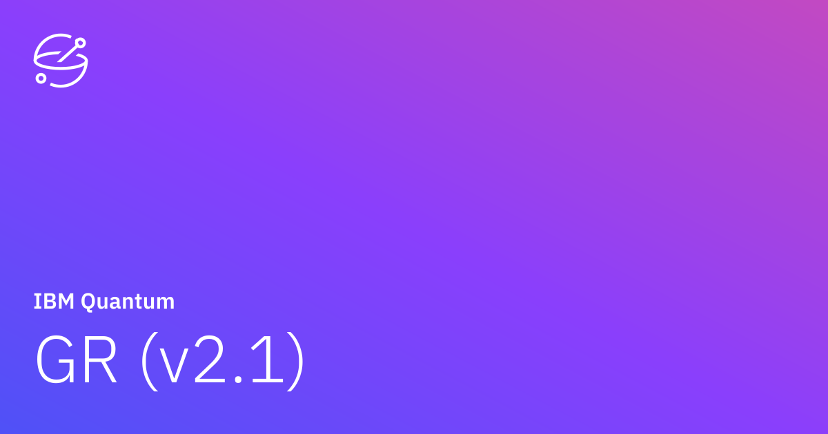 GR (v2.1) | IBM Quantum Documentation