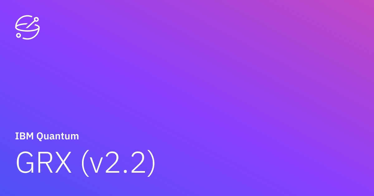 GRX (v2.2) | IBM Quantum Documentation