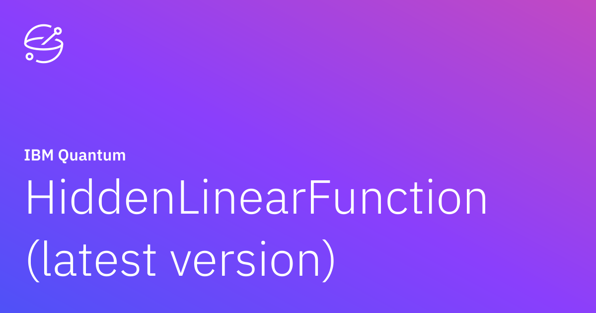 HiddenLinearFunction (latest version) | IBM Quantum Documentation