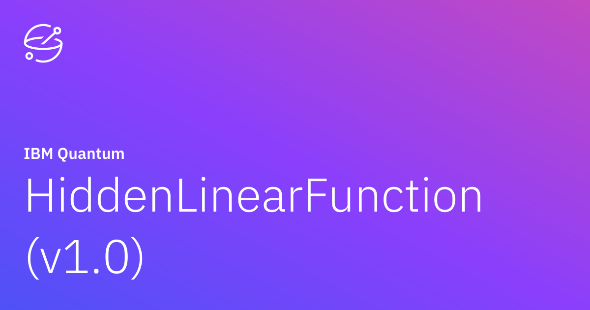 HiddenLinearFunction (v1.0) | IBM Quantum Documentation