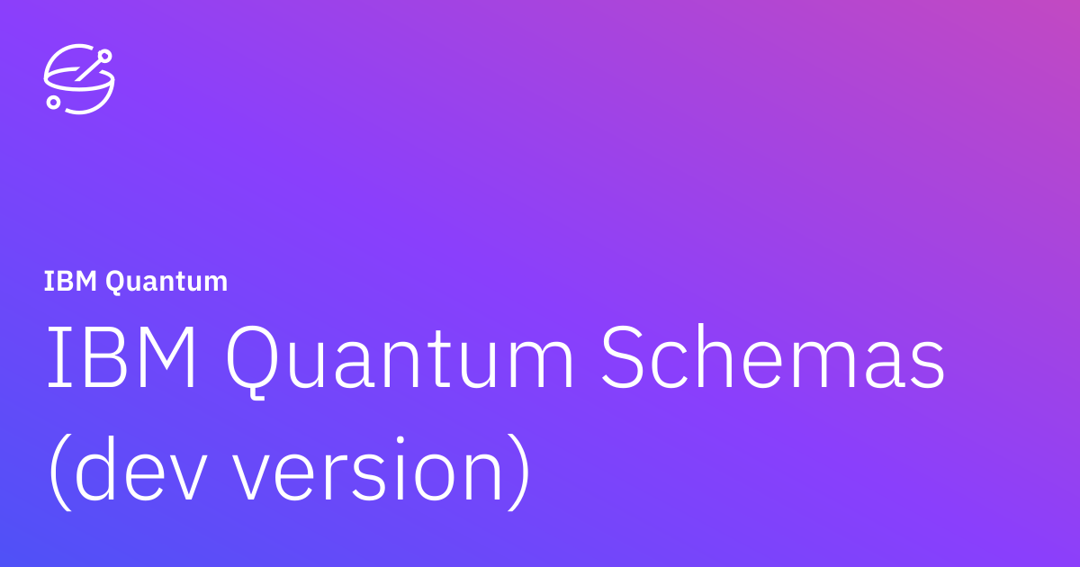 IBM Quantum Schemas (dev version) | IBM Quantum Documentation