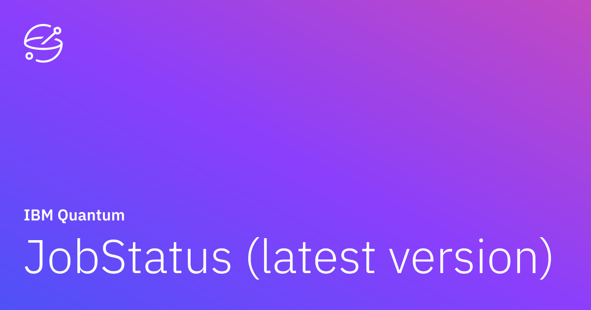 JobStatus (latest version) | IBM Quantum Documentation