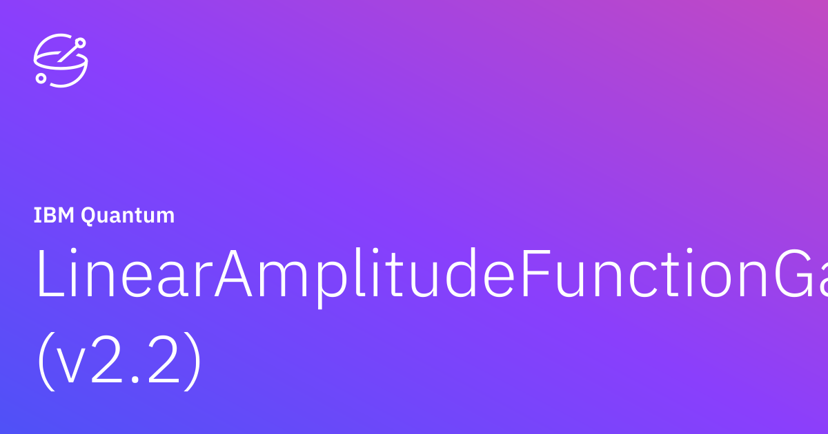LinearAmplitudeFunctionGate (v2.2) | IBM Quantum Documentation