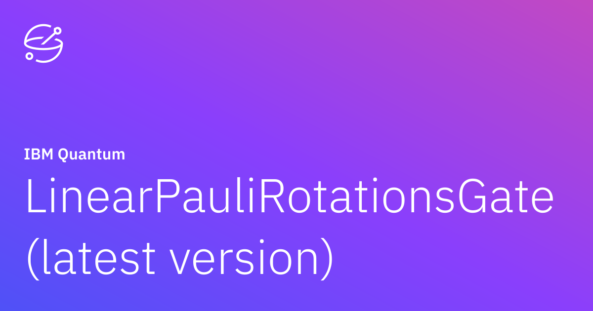 LinearPauliRotationsGate (latest version) | IBM Quantum Documentation