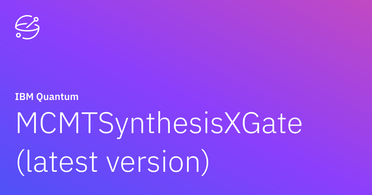 MCMTSynthesisXGate (latest version) | IBM Quantum Documentation