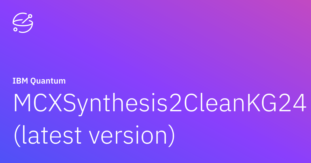 MCXSynthesis2CleanKG24 (latest version) | IBM Quantum Documentation