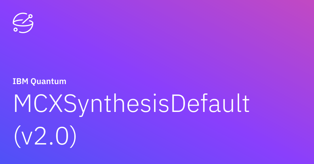 MCXSynthesisDefault (v2.0) | IBM Quantum Documentation