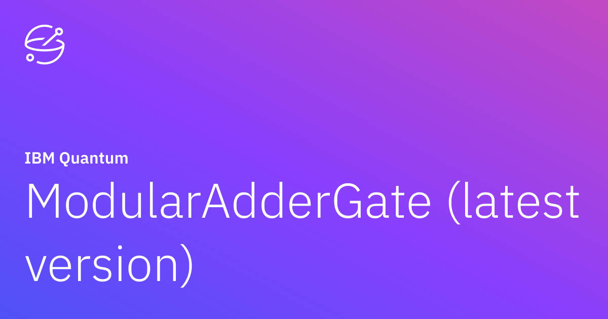 ModularAdderGate (latest version) | IBM Quantum Documentation