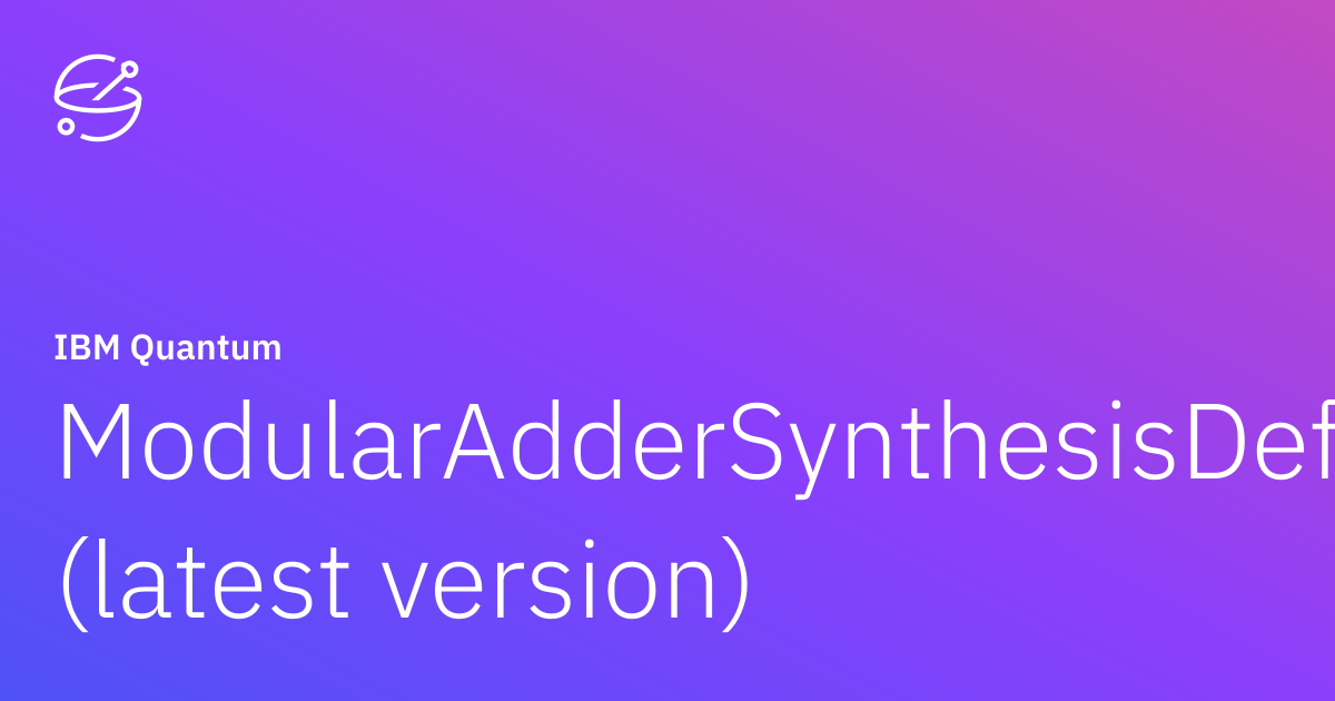 ModularAdderSynthesisDefault (latest version) | IBM Quantum Documentation