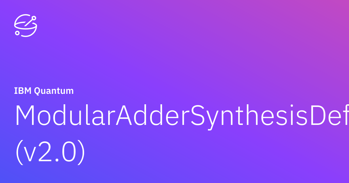 ModularAdderSynthesisDefault (v2.0) | IBM Quantum Documentation