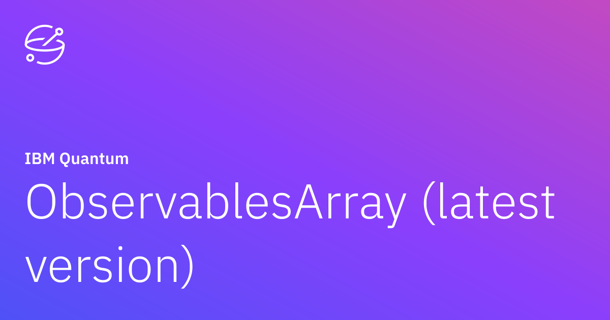 ObservablesArray (latest version) | IBM Quantum Documentation