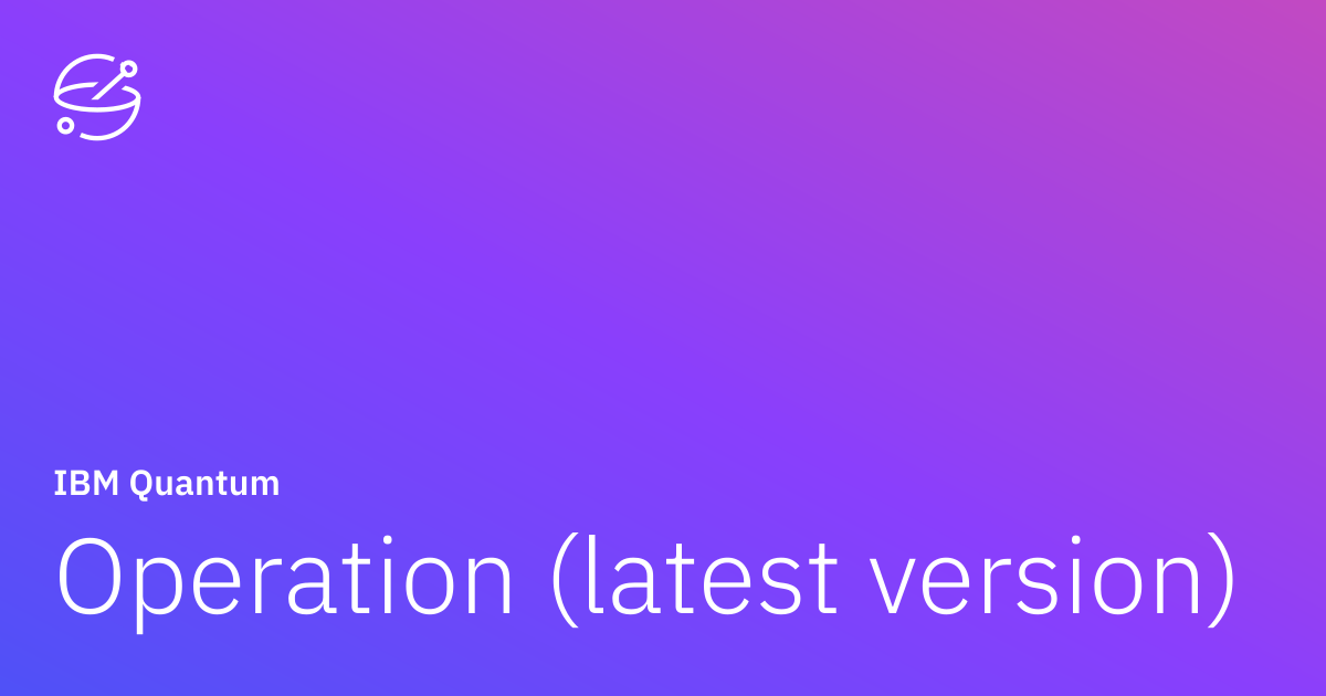 Operation (latest version) | IBM Quantum Documentation