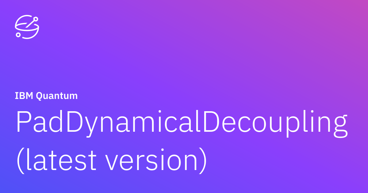 PadDynamicalDecoupling (latest version) | IBM Quantum Documentation
