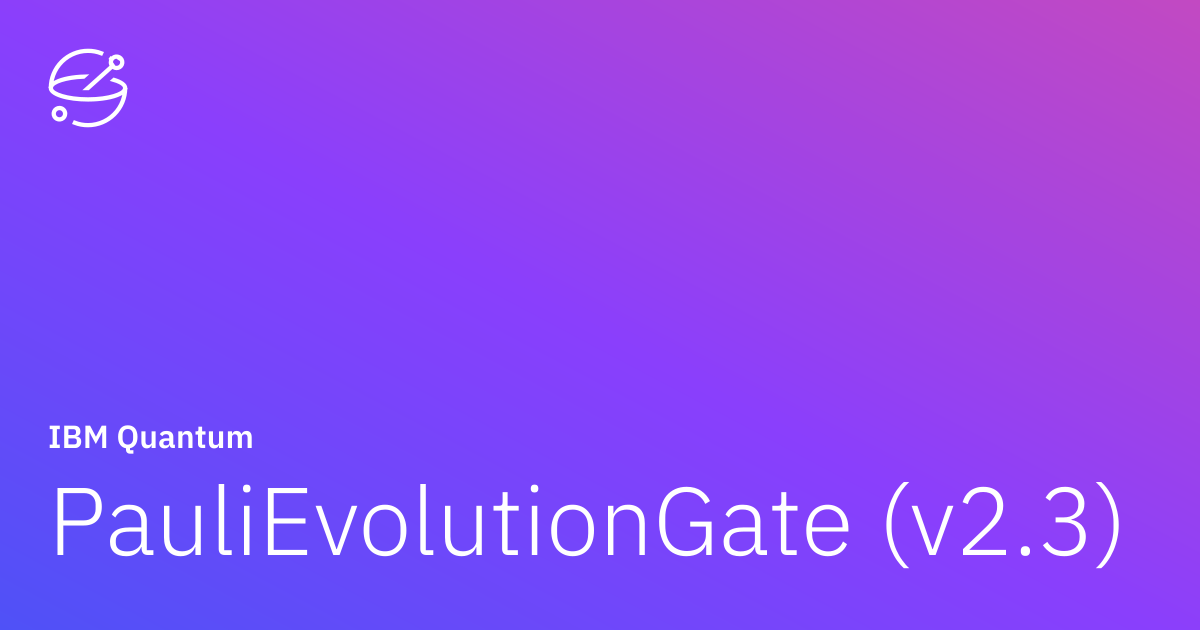 PauliEvolutionGate (v2.3) | IBM Quantum Documentation