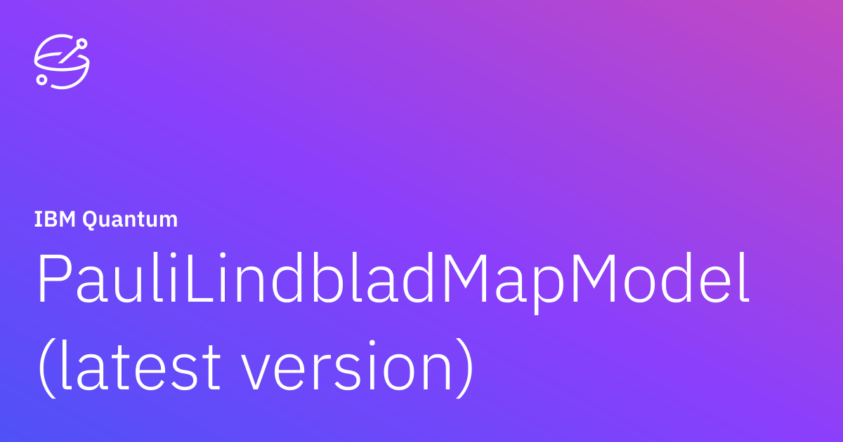 PauliLindbladMapModel (latest version) | IBM Quantum Documentation
