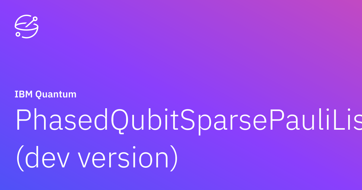 PhasedQubitSparsePauliList (dev version) | IBM Quantum Documentation