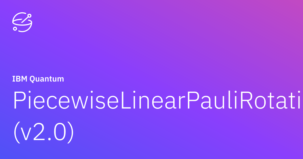 PiecewiseLinearPauliRotations (v2.0) | IBM Quantum Documentation