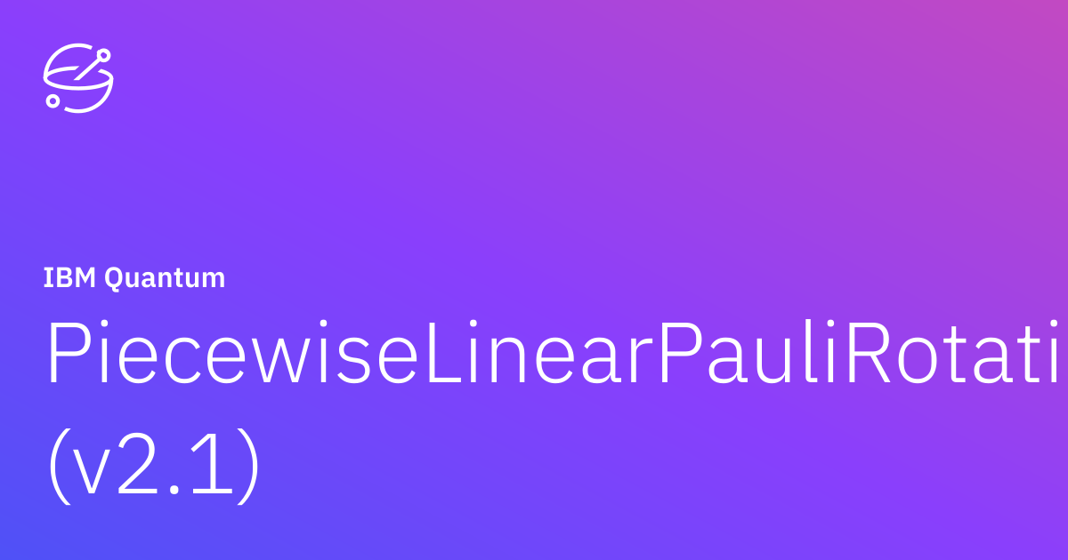 PiecewiseLinearPauliRotations (v2.1) | IBM Quantum Documentation
