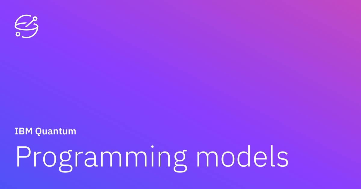 Programming models | IBM Quantum Learning