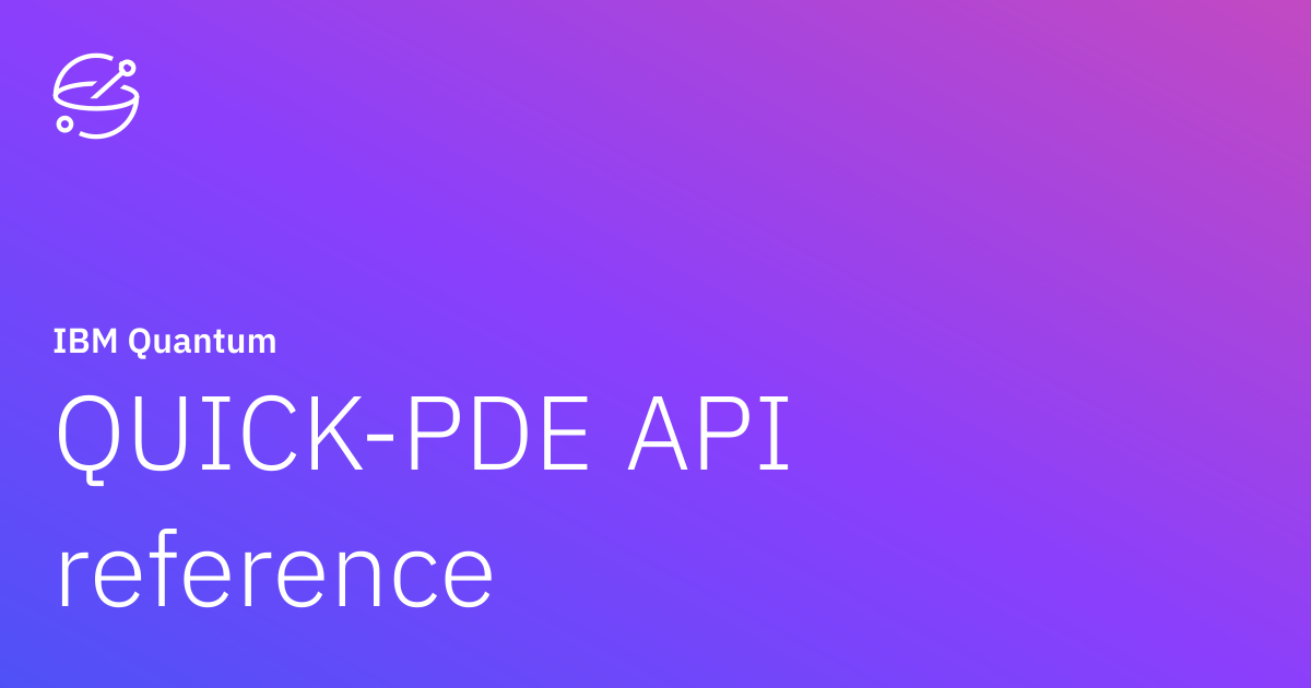 QUICK-PDE API reference | IBM Quantum Documentation