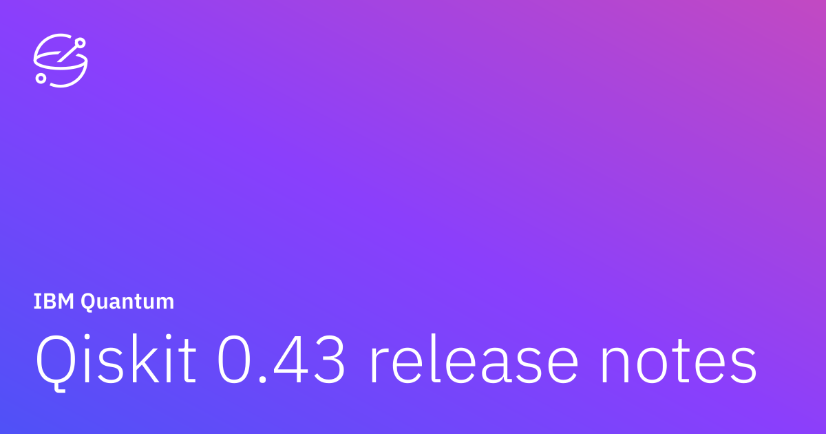 Qiskit 0.43 release notes | IBM Quantum Documentation