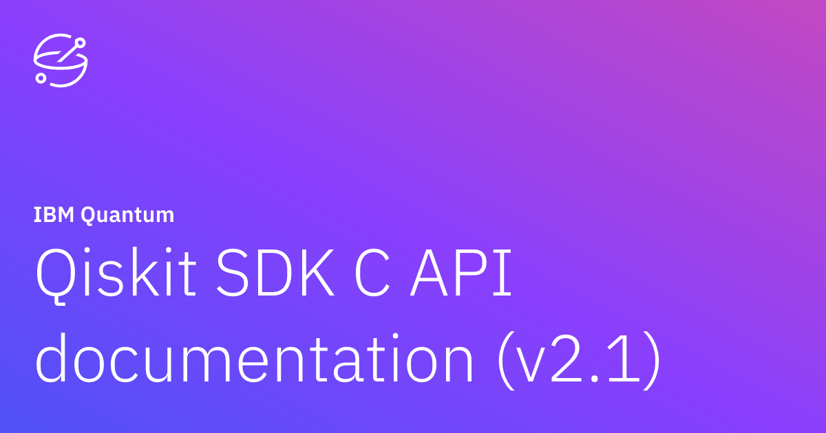 Qiskit SDK C API documentation (v2.1) | IBM Quantum Documentation