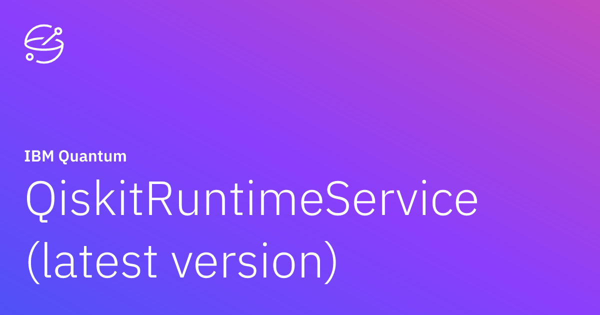 Qiskitruntimeservice Latest Version Ibm Quantum Documentation