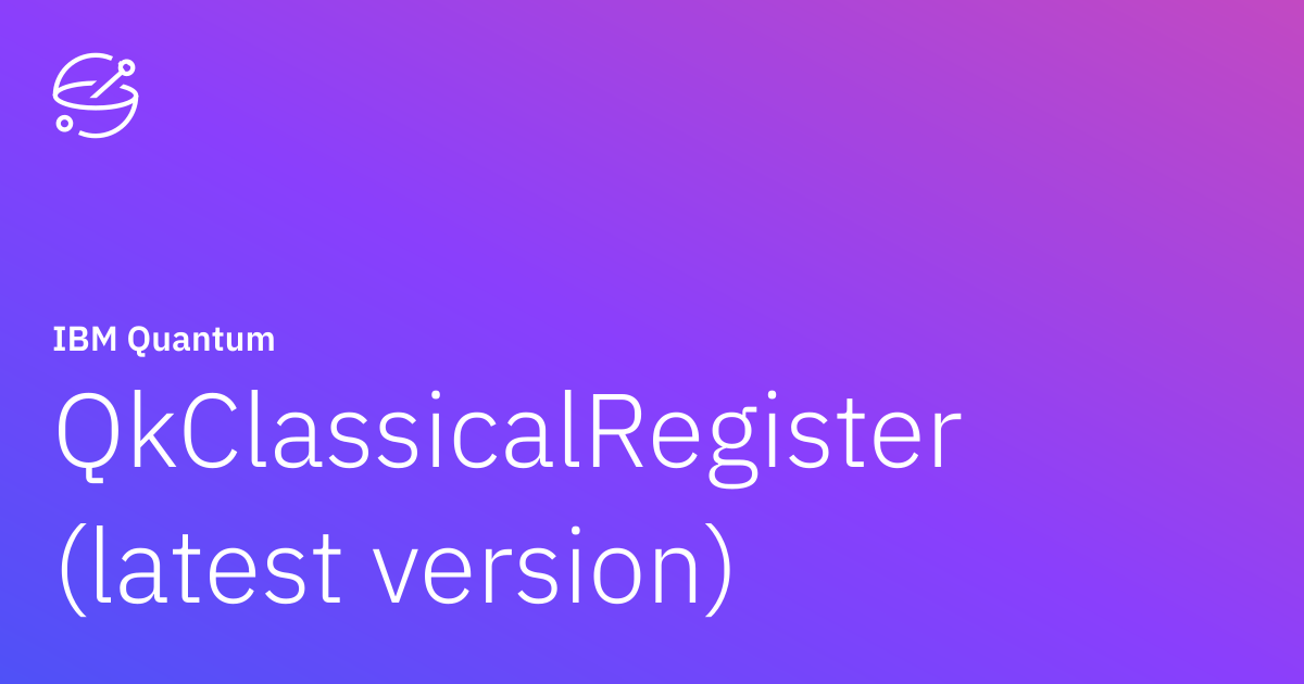 QkClassicalRegister (latest version) | IBM Quantum Documentation