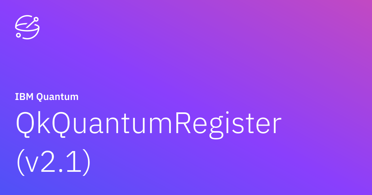 QkQuantumRegister (v2.1) | IBM Quantum Documentation