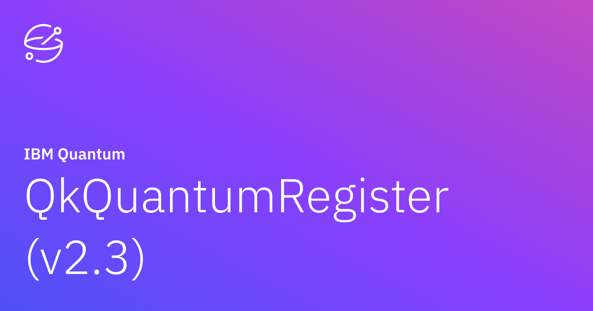 QkQuantumRegister (v2.3) | IBM Quantum Documentation