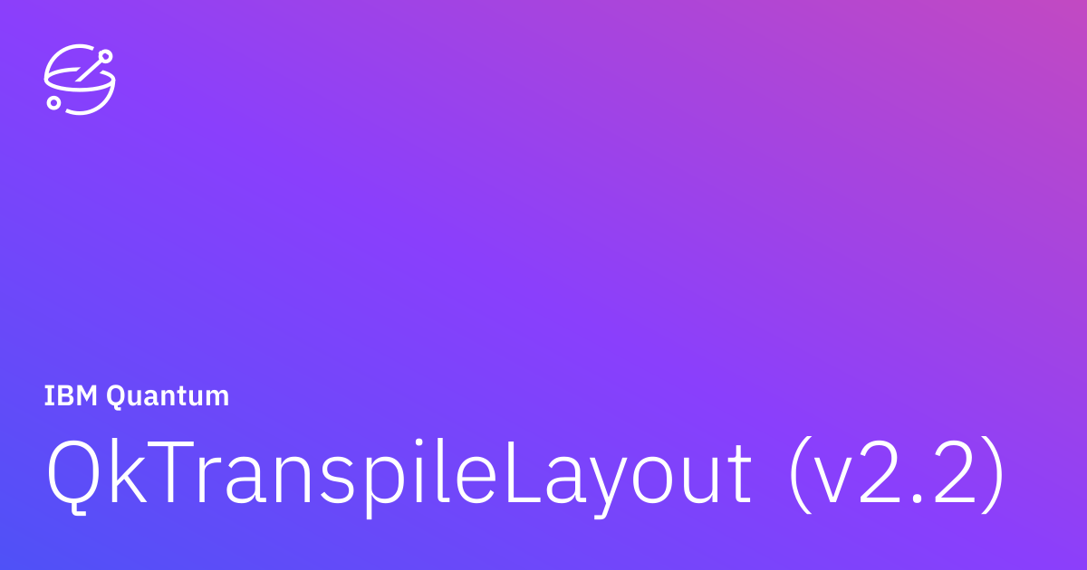 QkTranspileLayout (v2.2) | IBM Quantum Documentation