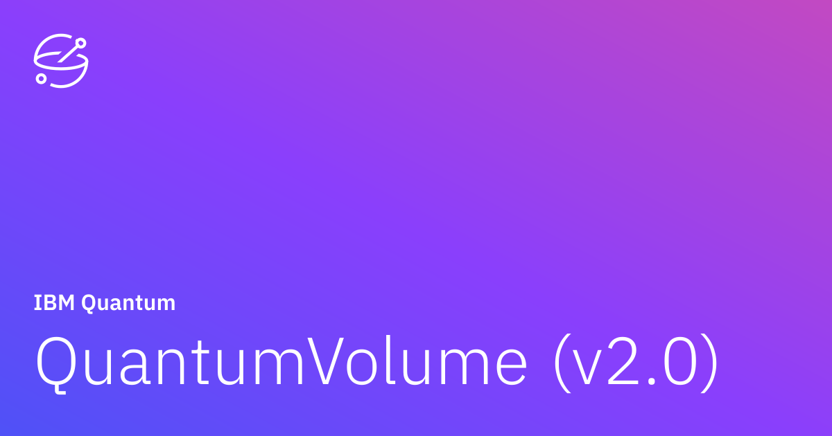 QuantumVolume (v2.0) | IBM Quantum Documentation
