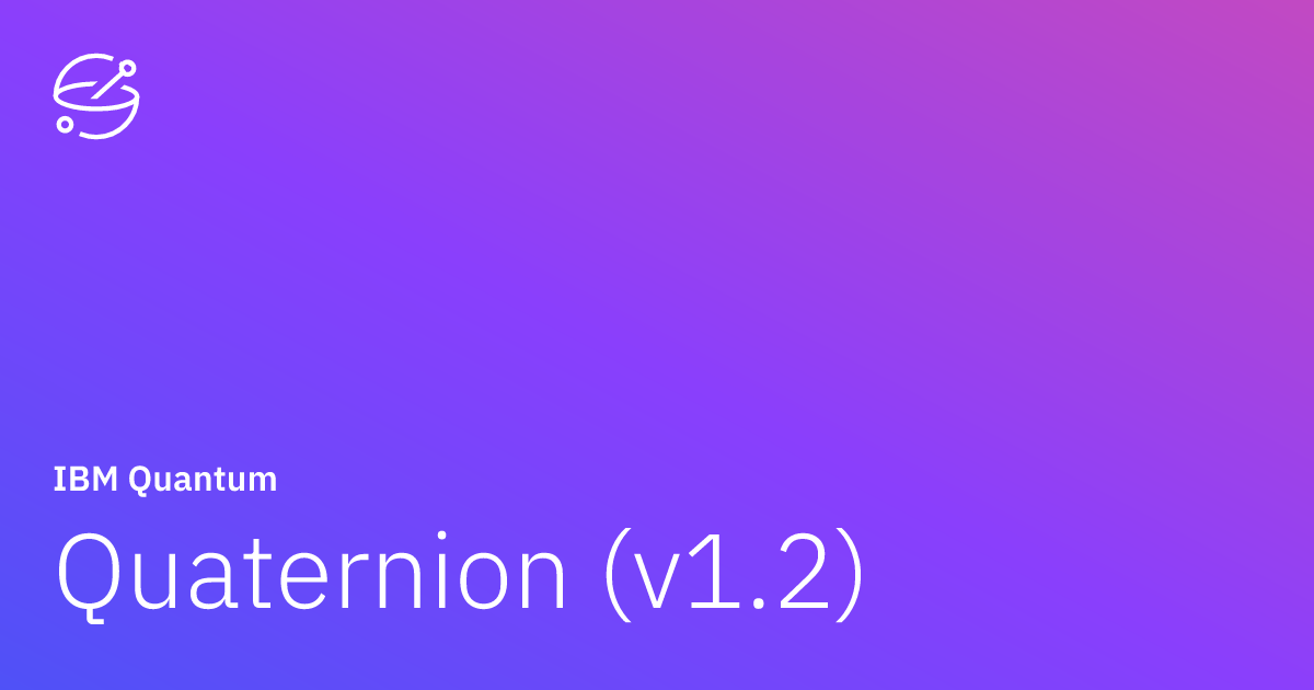 Quaternion (v1.2) | IBM Quantum Documentation