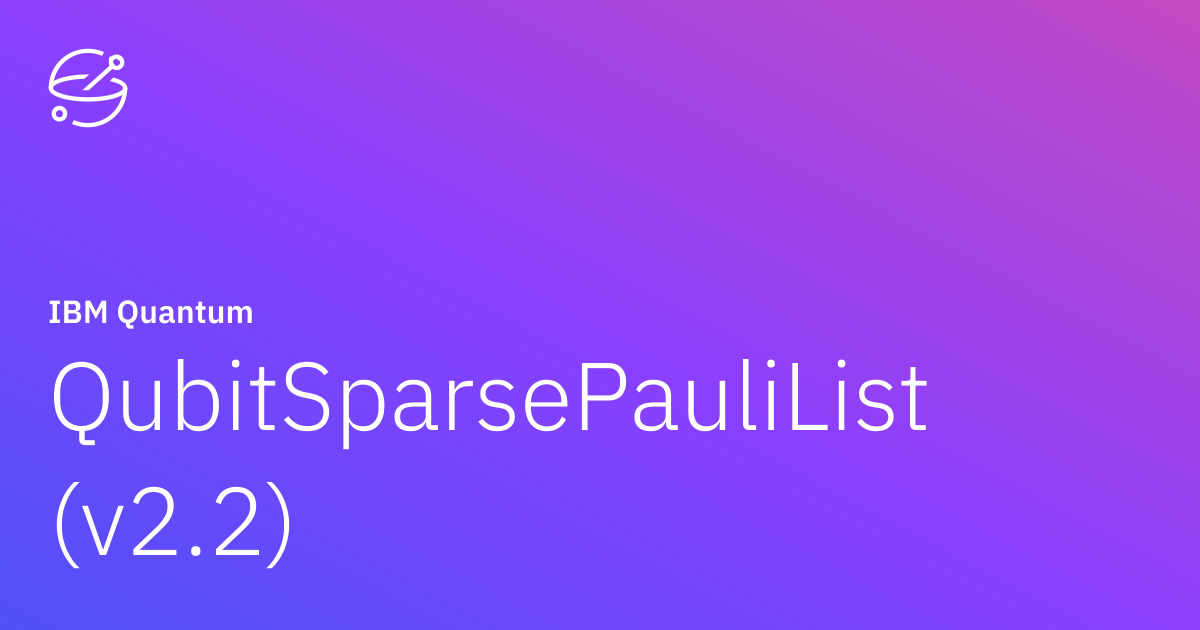 QubitSparsePauliList (v2.2) | IBM Quantum Documentation
