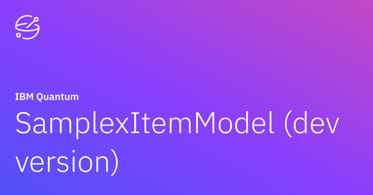 SamplexItemModel (dev version) | IBM Quantum Documentation