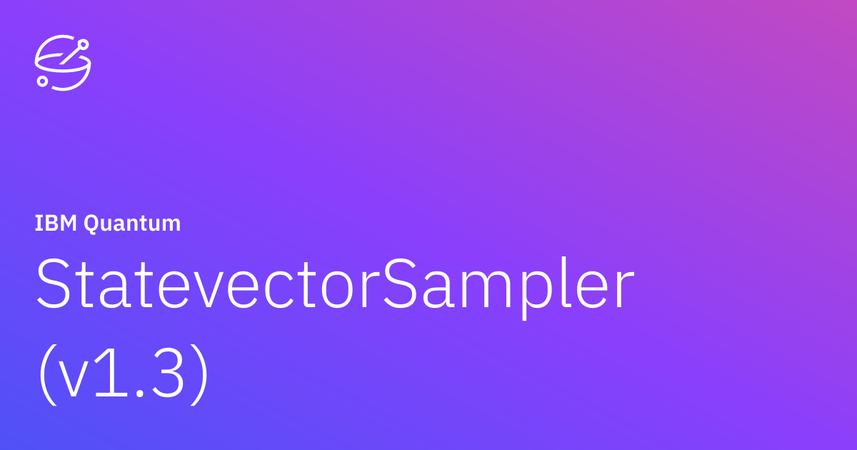 StatevectorSampler (v1.3) | IBM Quantum Documentation