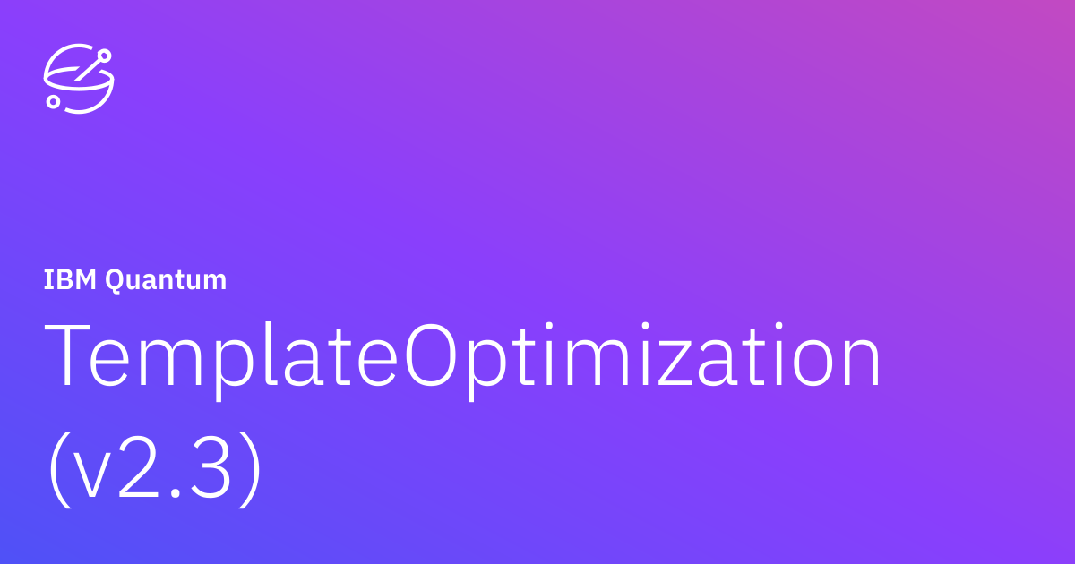 TemplateOptimization (v2.3) | IBM Quantum Documentation