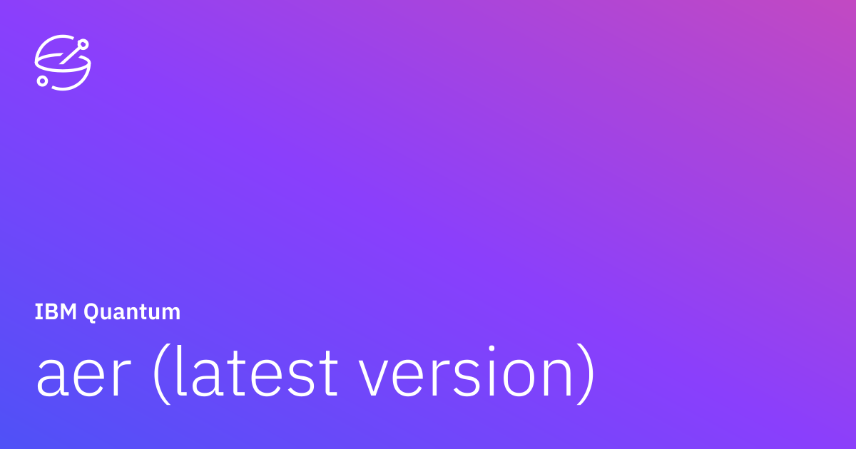 aer (latest version) | IBM Quantum Documentation